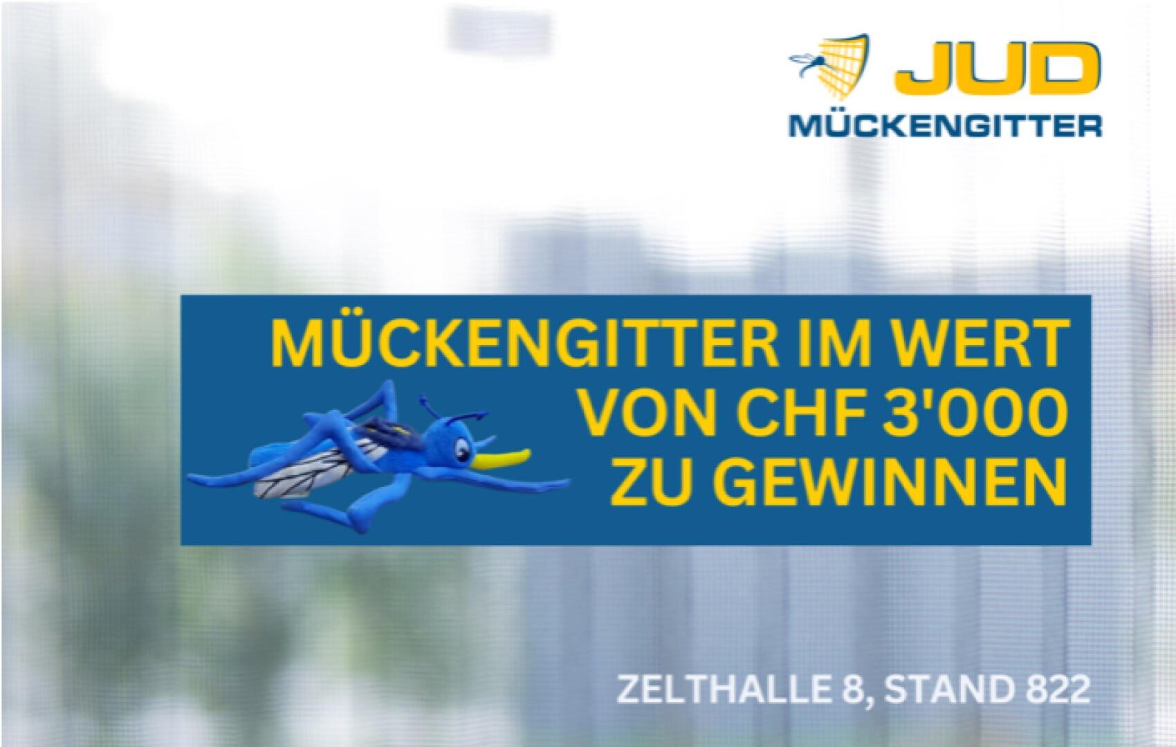 Die Werbung für JUD Mückengitter zeigt eine Karikaturmücke auf einer Fliegenklatsche, mit einem Text, der die Chance bietet, Mückengitter im Wert von 3.000 CHF zu gewinnen. Standort: Zelthalle 8, Stand 822.