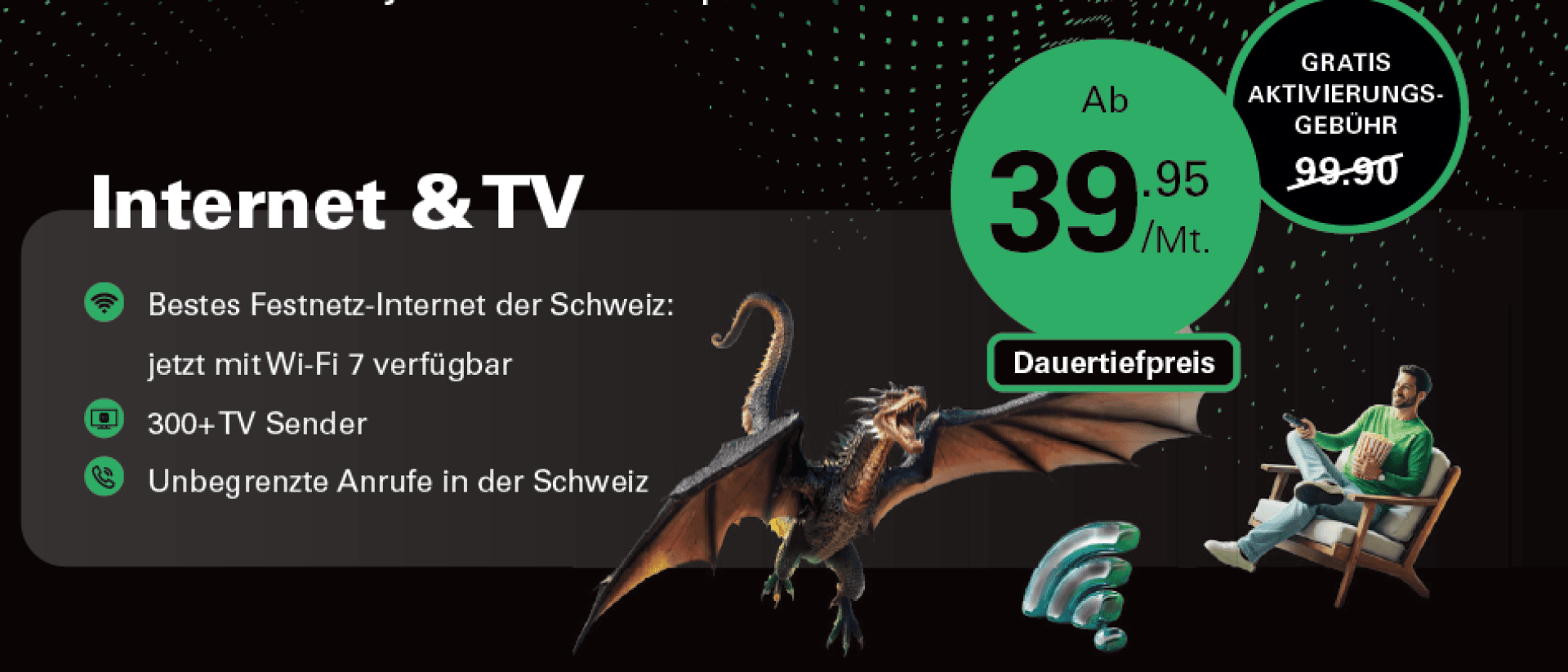 Werbegrafik für Internet & TV zu 39.95 CHF/Monat. Zeigt einen Drachen, einen Mann auf einem Stuhl mit einem Laptop und Symbole für Internet, Wi-Fi 7, 300+ TV-Kanäle und unbegrenzte Schweizer Anrufe. Textnotizen kostenlose Aktivierung.