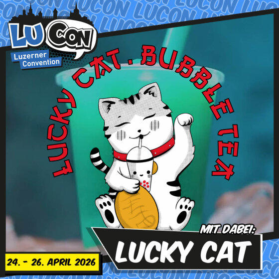 Eine Grafik für die LUCON Luzerner Convention 2026 zeigt eine Cartoon-Katze, die vor einer echten Tasse mit grünem Bubble Tea schlürft. Der Text kündigt Lucky Cat Bubble Tea und die Veranstaltungsdaten an: 24-26 April 2026.